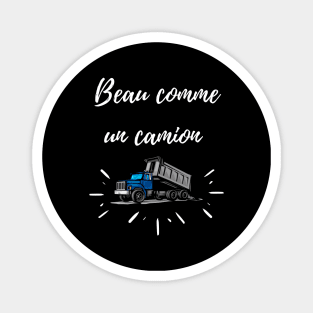 Beau comme un camion Magnet